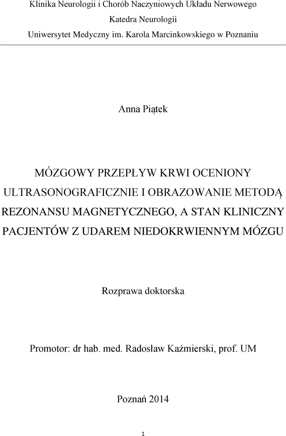 Karola Marcinkowskiego w Poznaniu Anna Piątek MÓZGOWY PRZEPŁYW KRWI OCENIONY ULTRASONOGRAFICZNIE