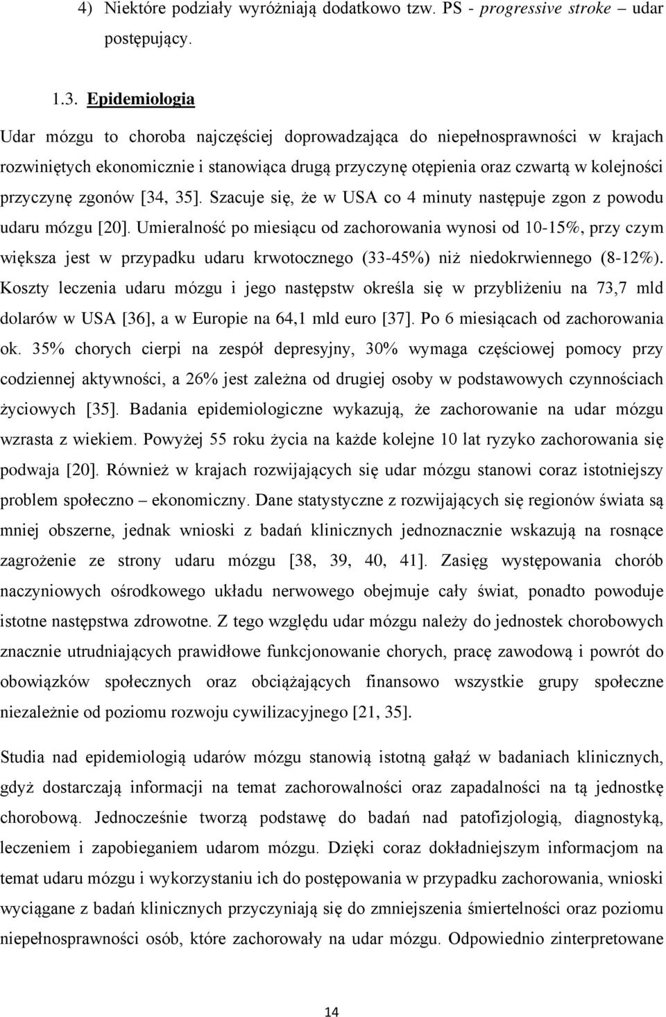 zgonów [34, 35]. Szacuje się, że w USA co 4 minuty następuje zgon z powodu udaru mózgu [20].