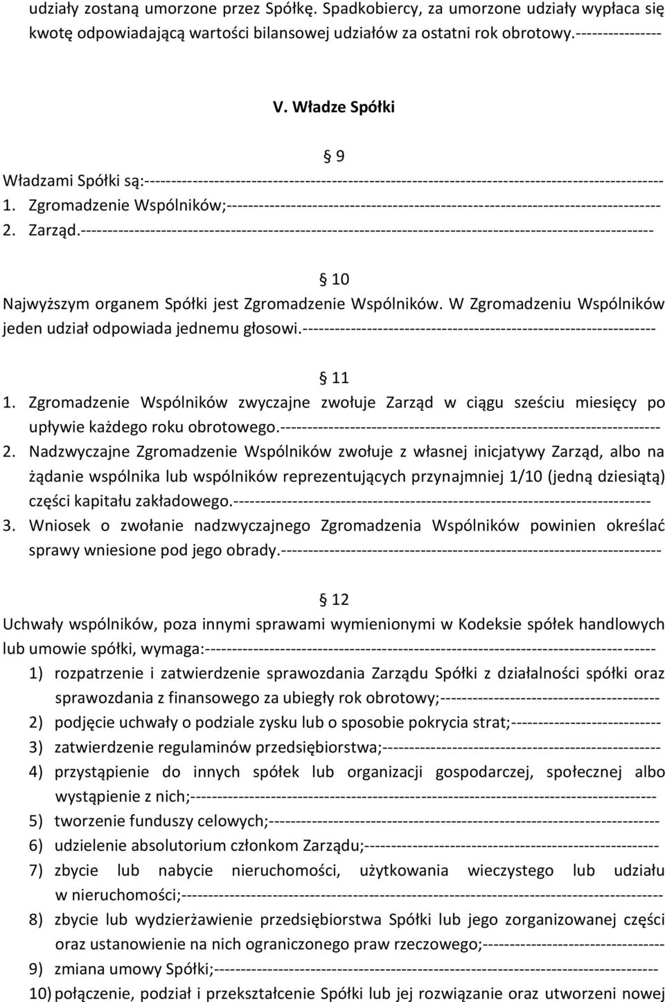 Zgromadzenie Wspólników;--------------------------------------------------------------------------------- 2. Zarząd.