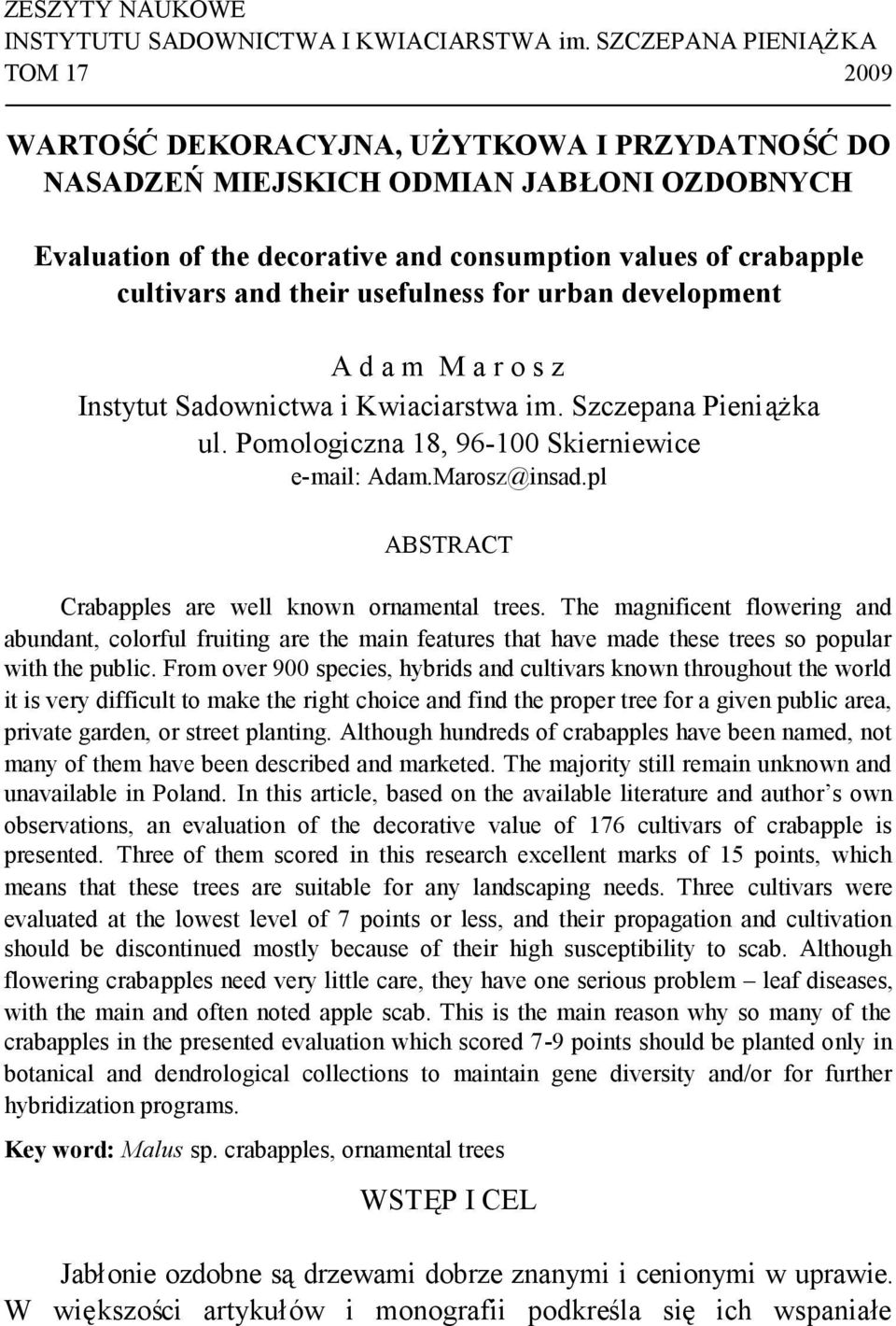 their usefulness for urban development A d a m M a r o s z Instytut Sadownictwa i Kwiaciarstwa im. Szczepana Pieniążka ul. Pomologiczna 18, 96-100 Skierniewice e-mail: Adam.Marosz@insad.