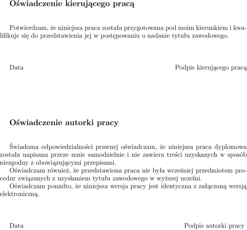 Data Podpis kierującego pracą Oświadczenie autorki pracy Świadoma odpowiedzialności prawnej oświadczam, że niniejsza praca dyplomowa została napisana przeze mnie samodzielnie i