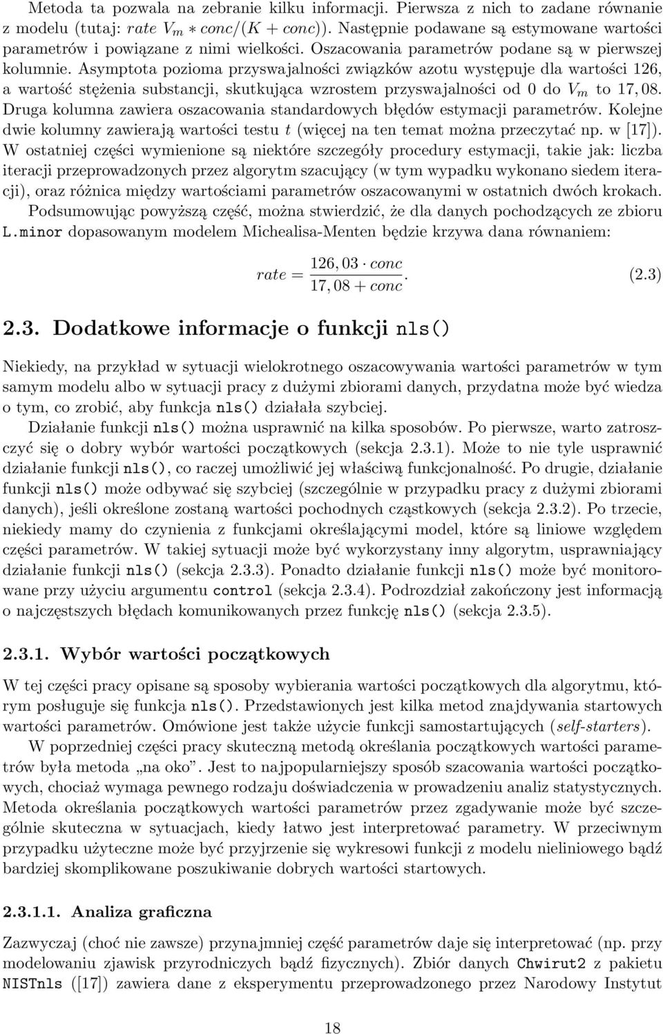 Asymptota pozioma przyswajalności związków azotu występuje dla wartości 126, a wartość stężenia substancji, skutkująca wzrostem przyswajalności od 0 do V m to 17, 08.