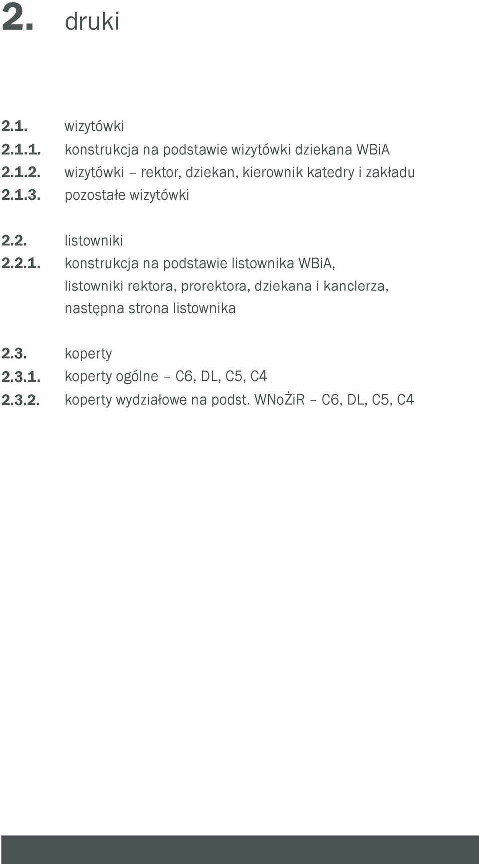 rektora, prorektora, dziekana i kanclerza, następna strona listownika 2.3. koperty 2.3.1.