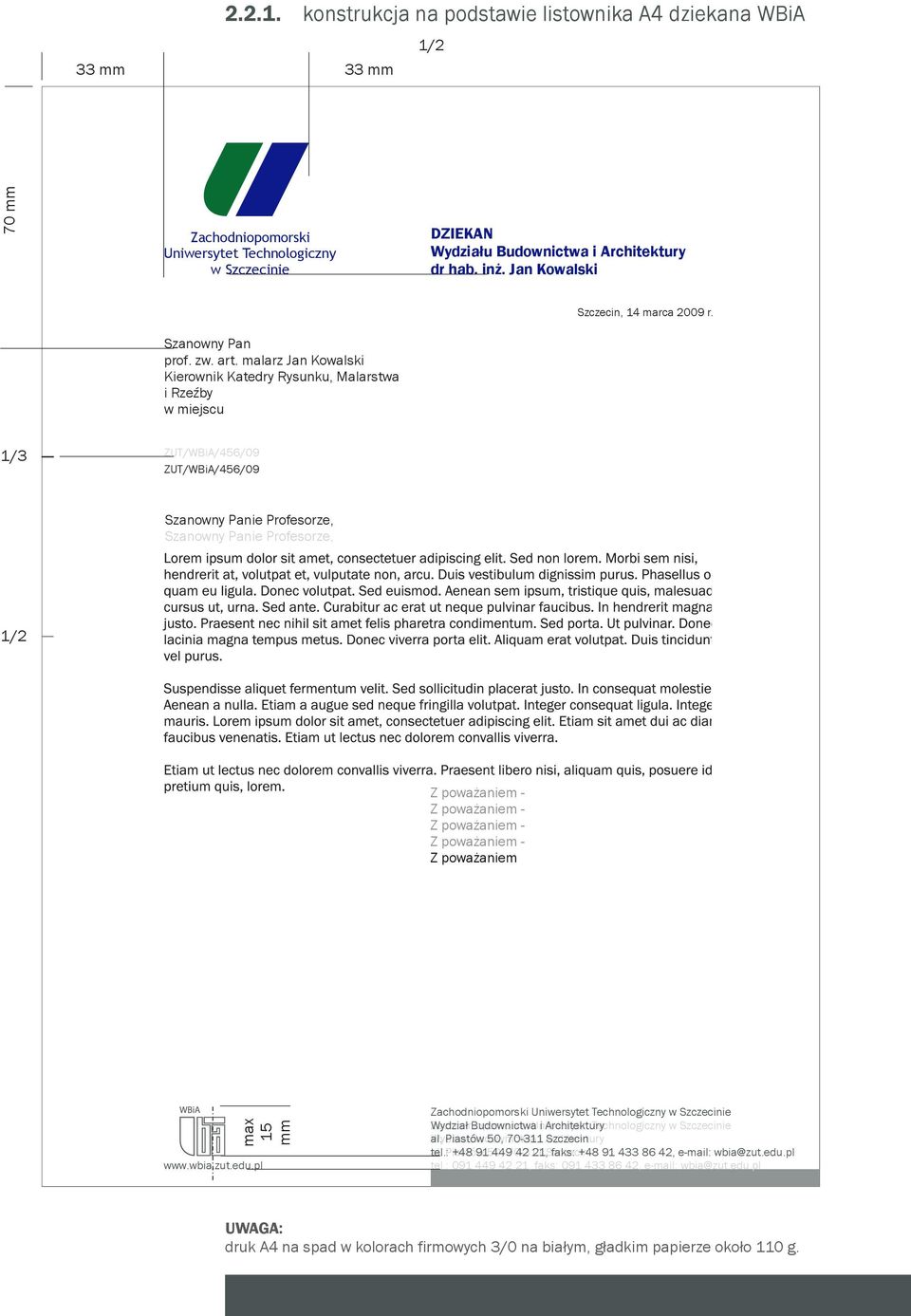 1/3 ZUT/WBiA/456/09 ZUT/WBiA/456/09 Szanowny Panie Profesorze, Szanowny Panie Profesorze, 1/2 Z poważaniem www.wbia.zut.edu.