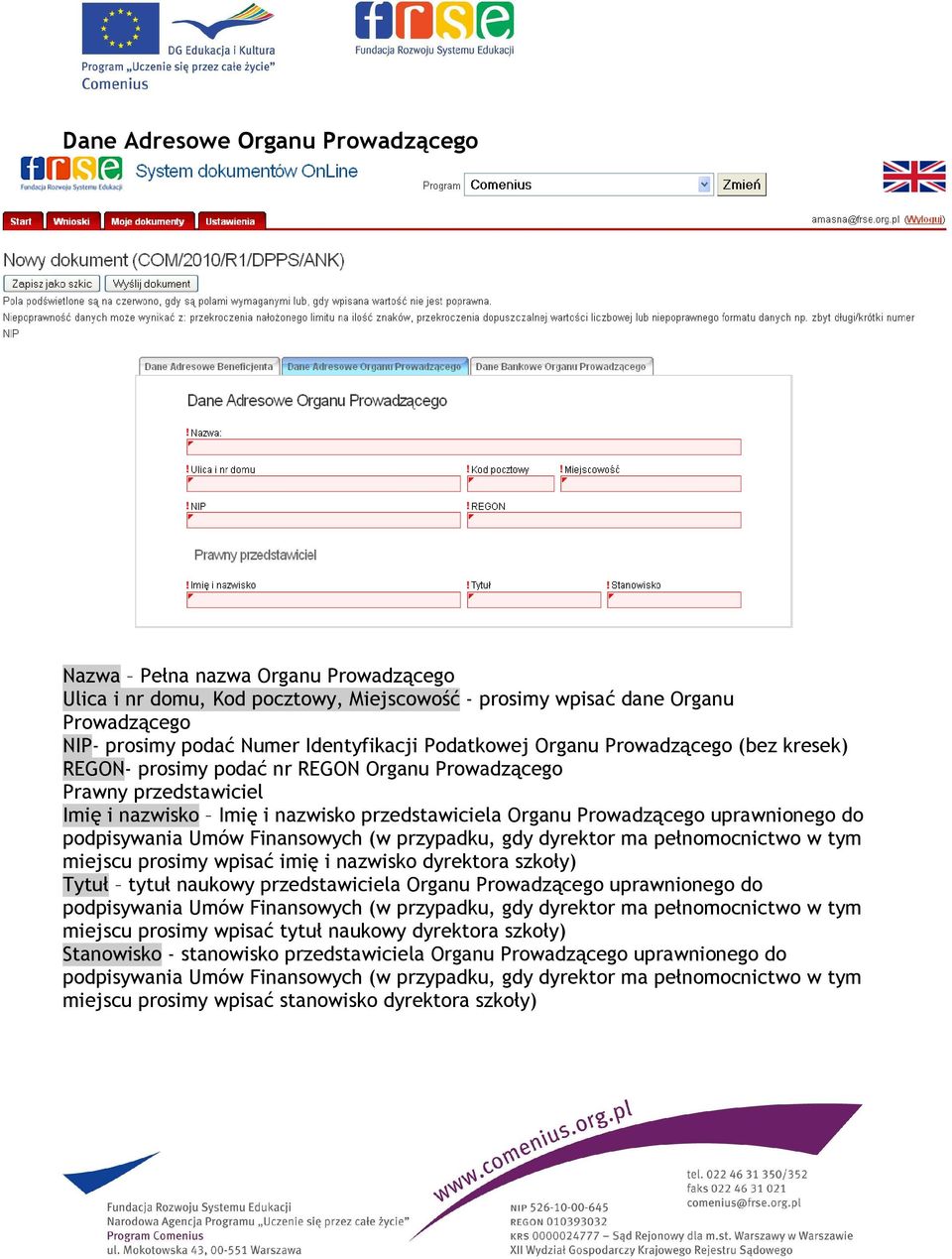 przedstawiciela Organu Prowadzącego uprawnionego do miejscu prosimy wpisać imię i nazwisko dyrektora szkoły) Tytuł tytuł naukowy przedstawiciela Organu Prowadzącego