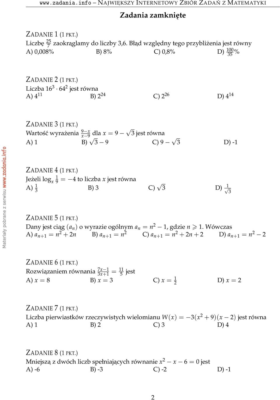 ) Jeżeli log x 9 = to liczba x jest równa A) B) C) D) ZADANIE 5 ( PKT.) Dan jest ciag (a n ) o wrazie ogólnm a n = n, gdzie n.