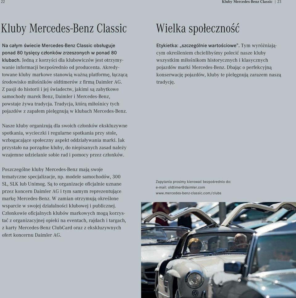 Akredytowane kluby markowe stanowią ważną platformę, łączącą środowisko miłośników oldtimerów z firmą Daimler AG.