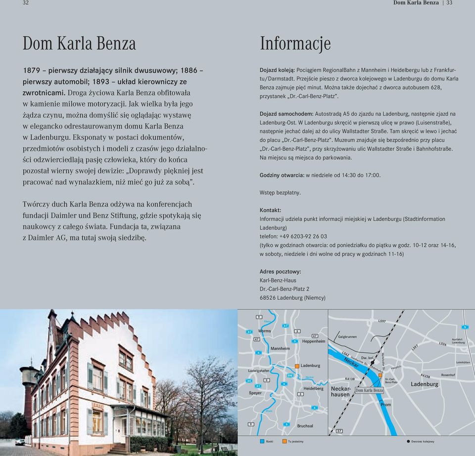 Eksponaty w postaci dokumentów, przedmiotów osobistych i modeli z czasów jego działalności odzwierciedlają pasję człowieka, który do końca pozostał wierny swojej dewizie: Doprawdy piękniej jest