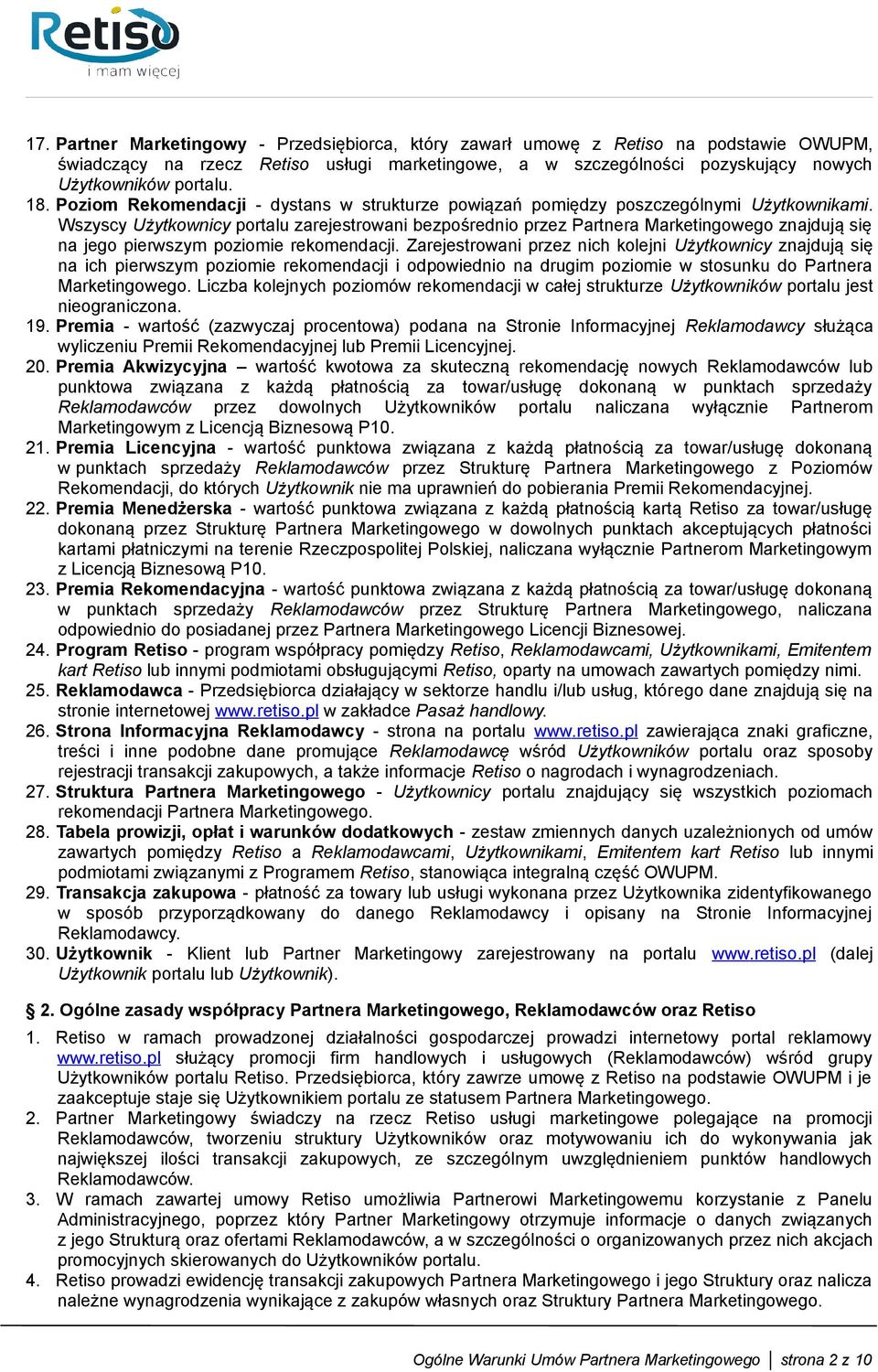 Wszyscy Użytkownicy portalu zarejestrowani bezpośrednio przez Partnera Marketingowego znajdują się na jego pierwszym poziomie rekomendacji.