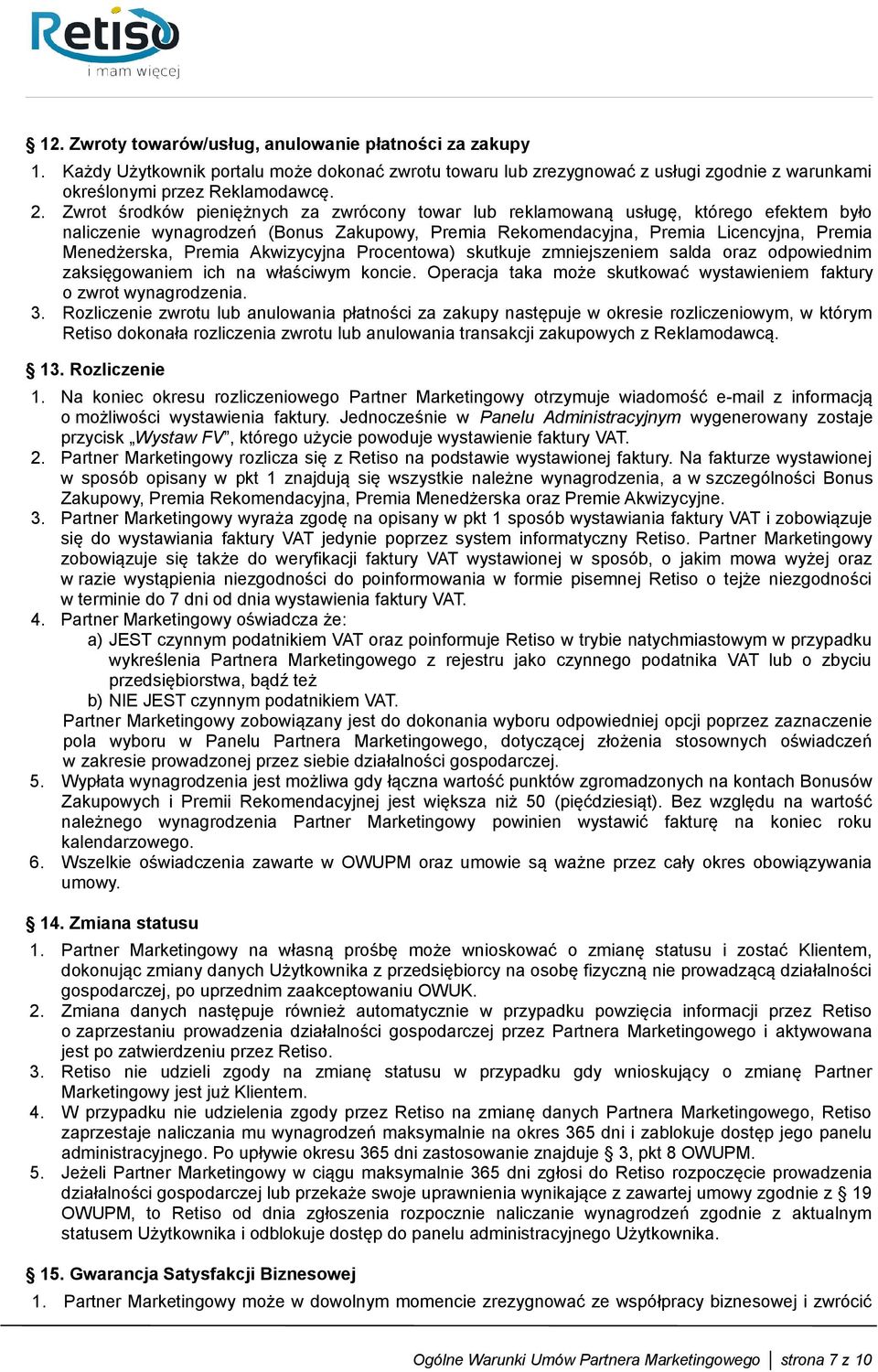 Akwizycyjna Procentowa) skutkuje zmniejszeniem salda oraz odpowiednim zaksięgowaniem ich na właściwym koncie. Operacja taka może skutkować wystawieniem faktury o zwrot wynagrodzenia. 3.