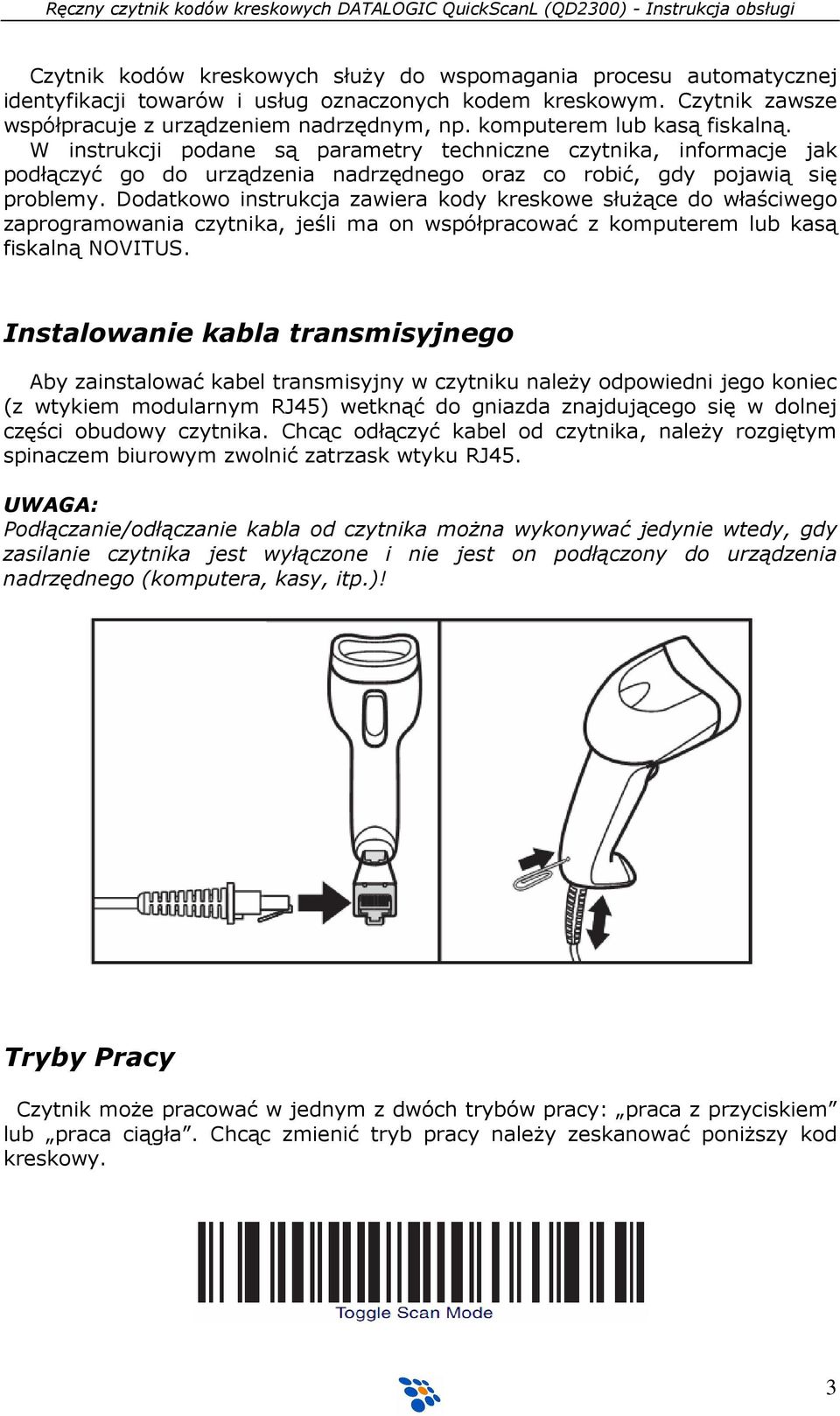 Dodatkowo instrukcja zawiera kody kreskowe słuŝące do właściwego zaprogramowania czytnika, jeśli ma on współpracować z komputerem lub kasą fiskalną NOVITUS.