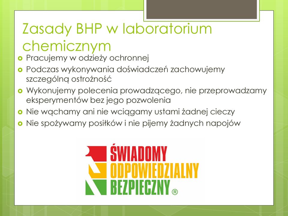 prowadzącego, nie przeprowadzamy eksperymentów bez jego pozwolenia Nie wąchamy