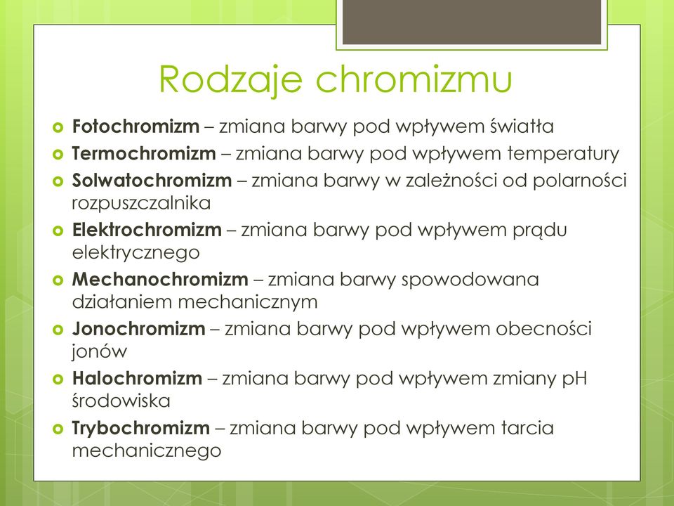 elektrycznego Mechanochromizm zmiana barwy spowodowana działaniem mechanicznym Jonochromizm zmiana barwy pod wpływem