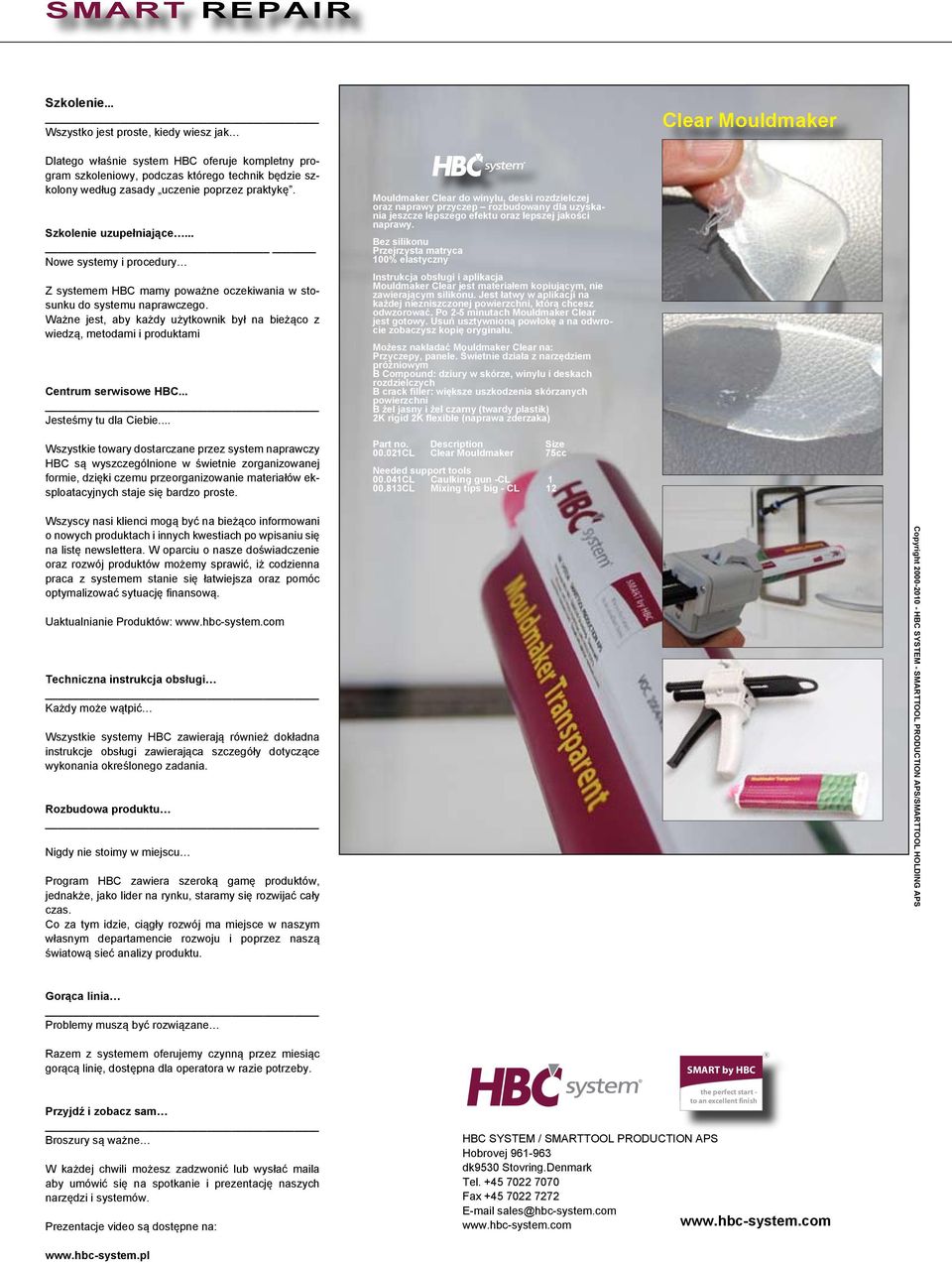 praktykę. Szkolenie uzupełniające... Nowe systemy i procedury Z systemem HBC mamy poważne oczekiwania w stosunku do systemu naprawczego.
