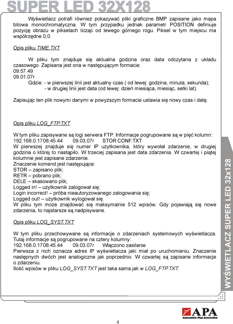 TXT W pliku tym znajduje się aktualna godzina oraz data odczytana z układu czasowego. Zapisana jest ona w następującym formacie: 09:57.49 09.01.