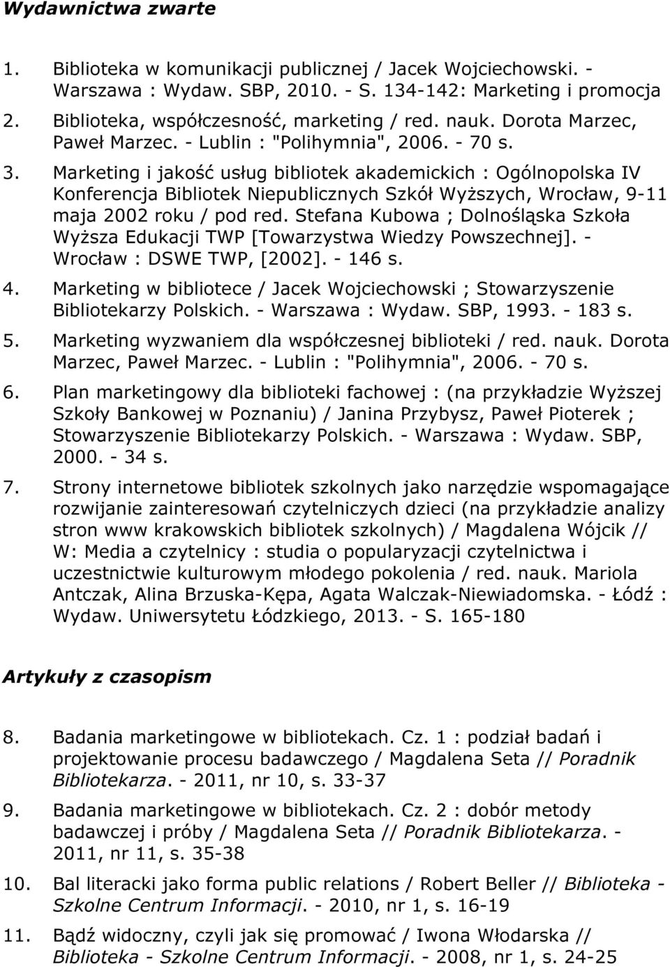 Marketing i jakość usług bibliotek akademickich : Ogólnopolska IV Konferencja Bibliotek Niepublicznych Szkół Wyższych, Wrocław, 9-11 maja 2002 roku / pod red.