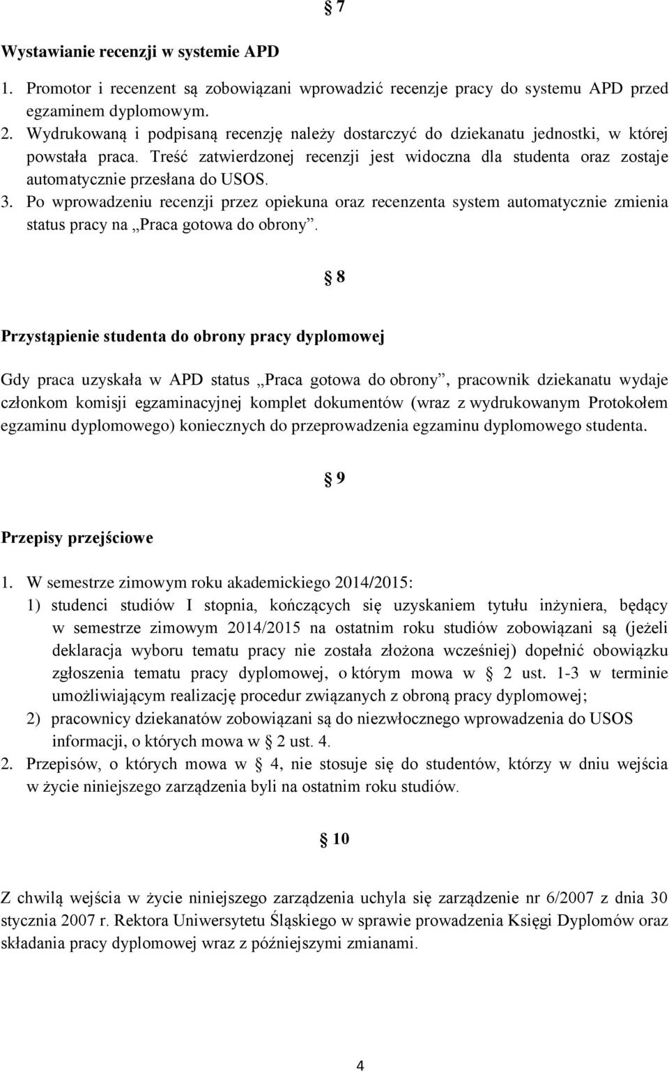 Treść zatwierdzonej recenzji jest widoczna dla studenta oraz zostaje automatycznie przesłana do USOS. 3.