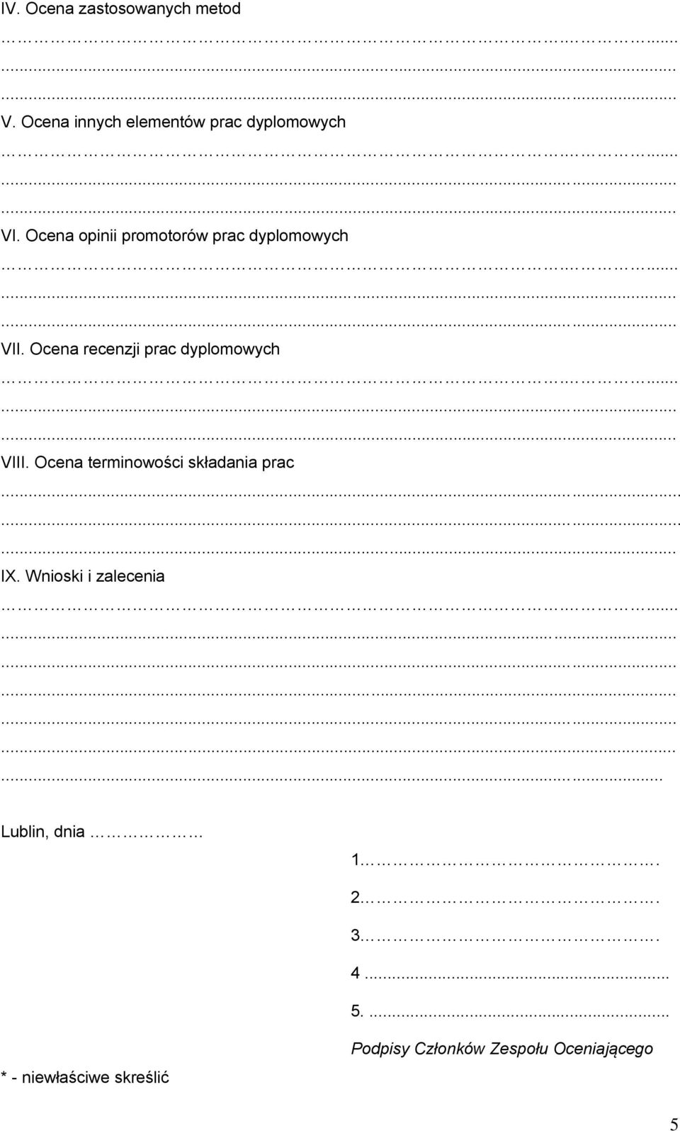 Ocena recenzji prac dyplomowych VIII. Ocena terminowości składania prac.. IX.