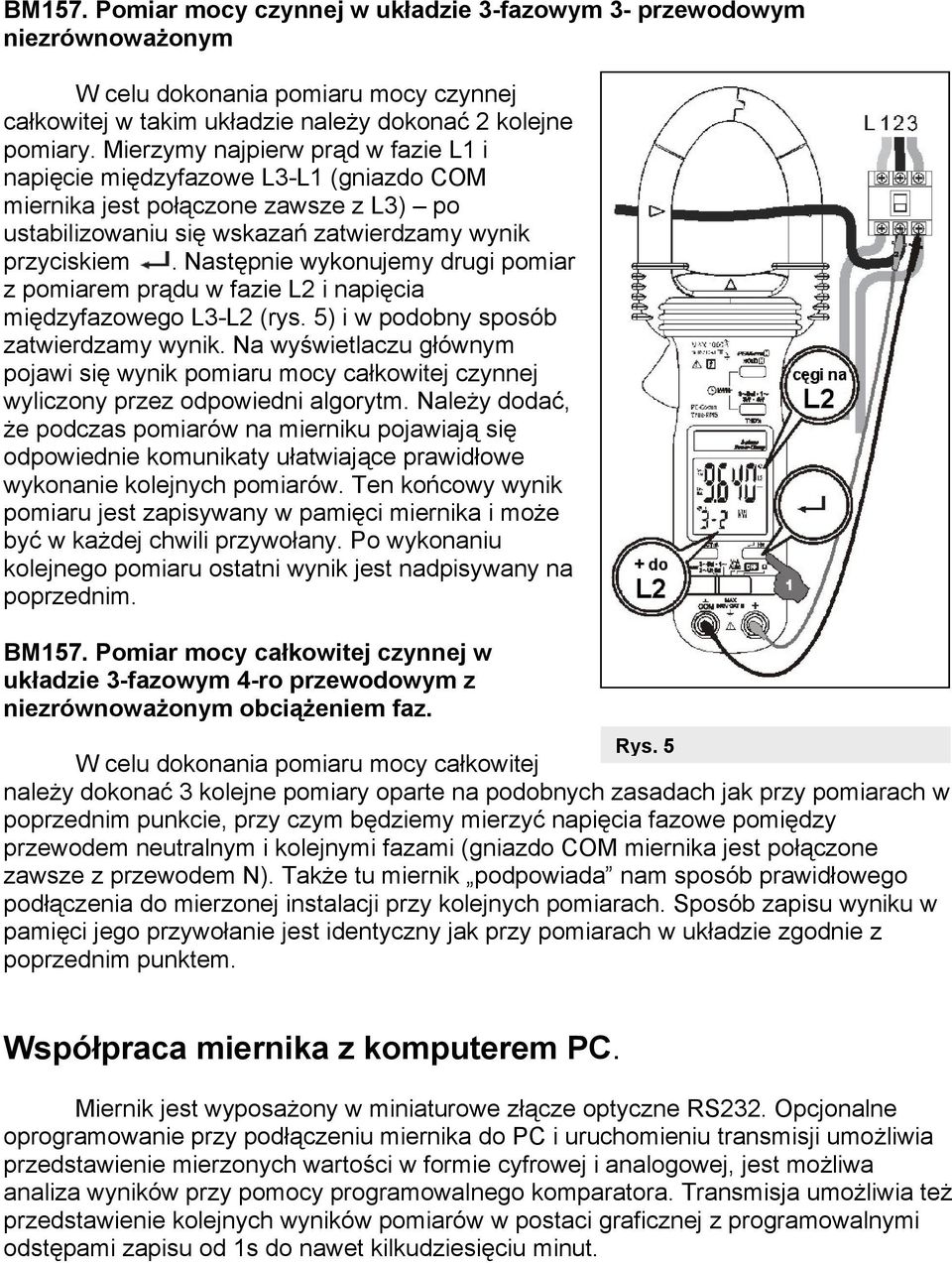 Następnie wykonujemy drugi pomiar z pomiarem prądu w fazie L2 i napięcia międzyfazowego L3-L2 (rys. 5) i w podobny sposób zatwierdzamy wynik.