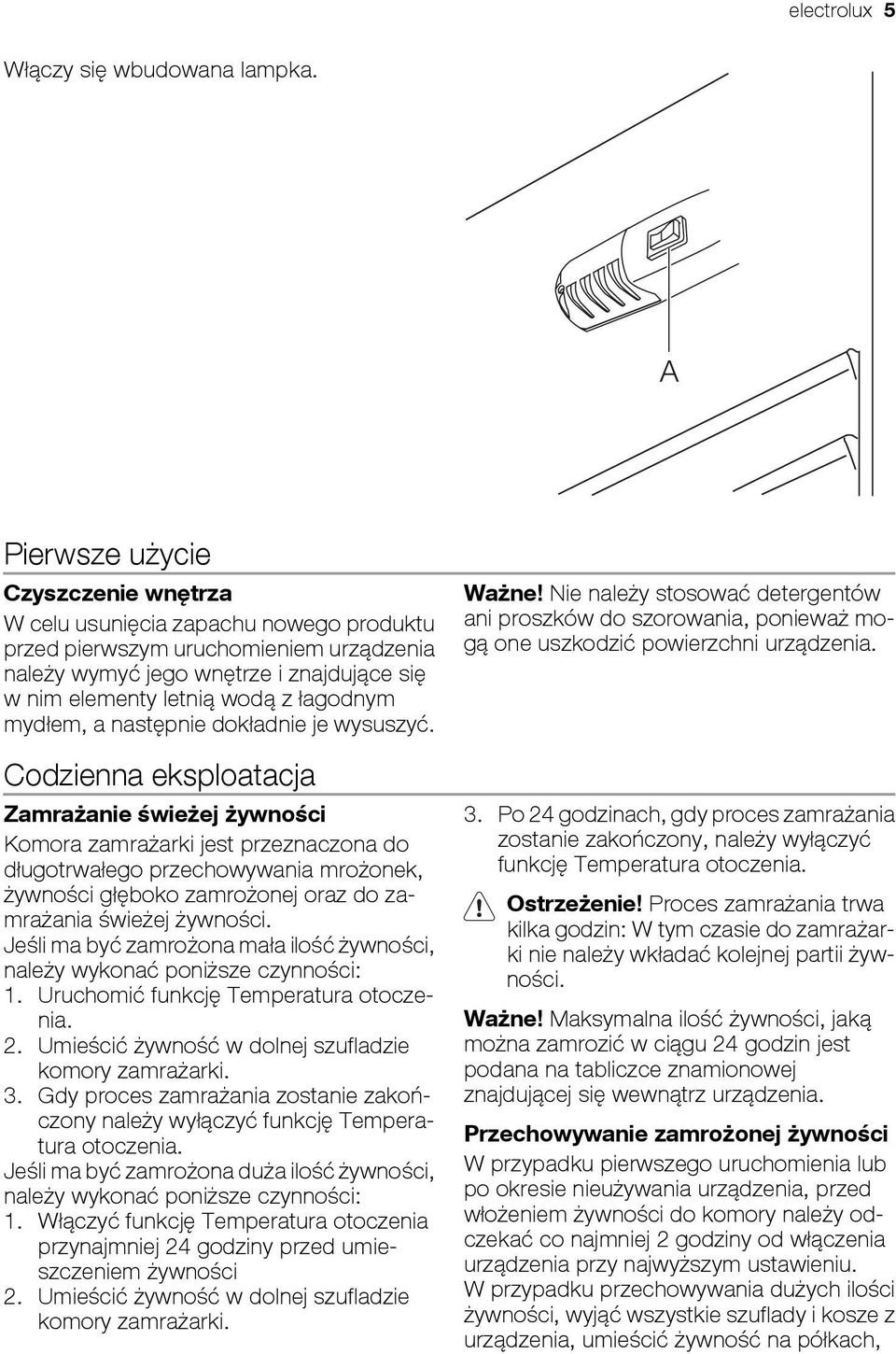 łagodnym mydłem, a następnie dokładnie je wysuszyć.