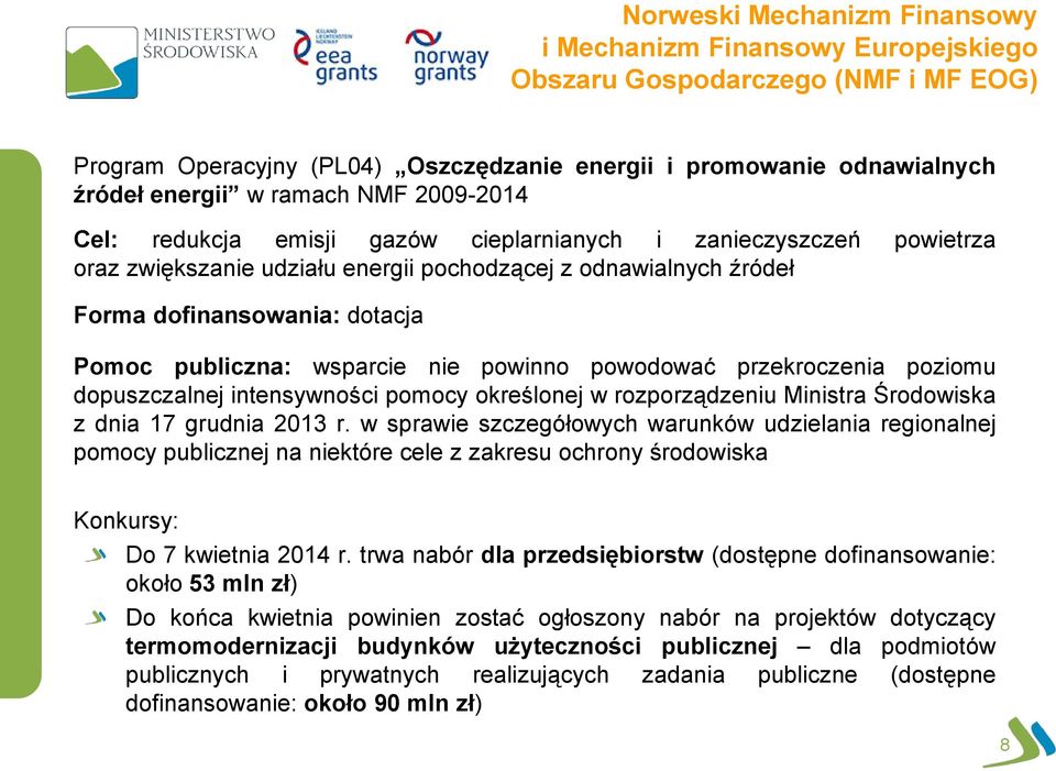 wsparcie nie powinno powodować przekroczenia poziomu dopuszczalnej intensywności pomocy określonej w rozporządzeniu Ministra Środowiska z dnia 17 grudnia 2013 r.