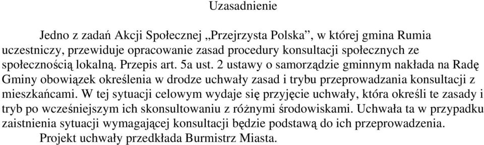 2 ustawy o samorządzie gminnym nakłada na Radę Gminy obowiązek określenia w drodze uchwały zasad i trybu przeprowadzania konsultacji z mieszkańcami.