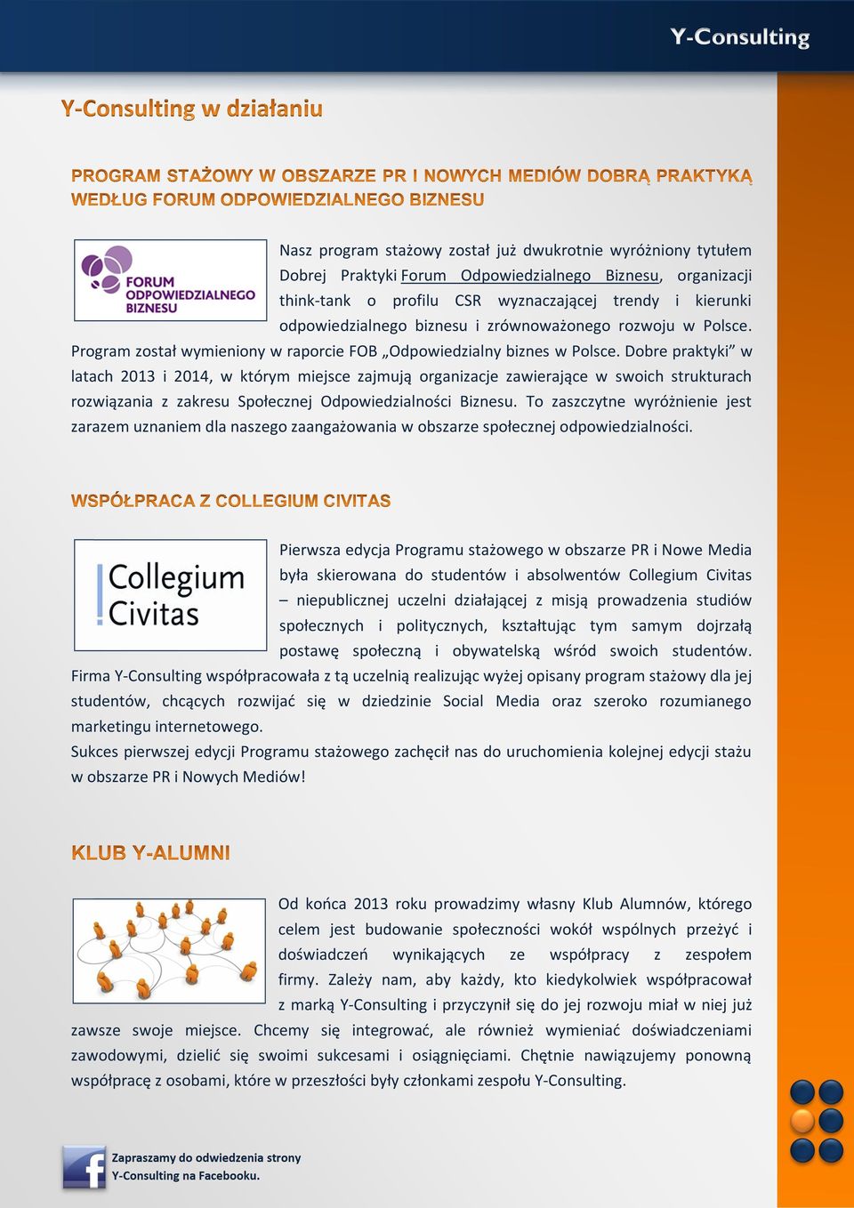 Dobre praktyki w latach 2013 i 2014, w którym miejsce zajmują organizacje zawierające w swoich strukturach rozwiązania z zakresu Społecznej Odpowiedzialności Biznesu.