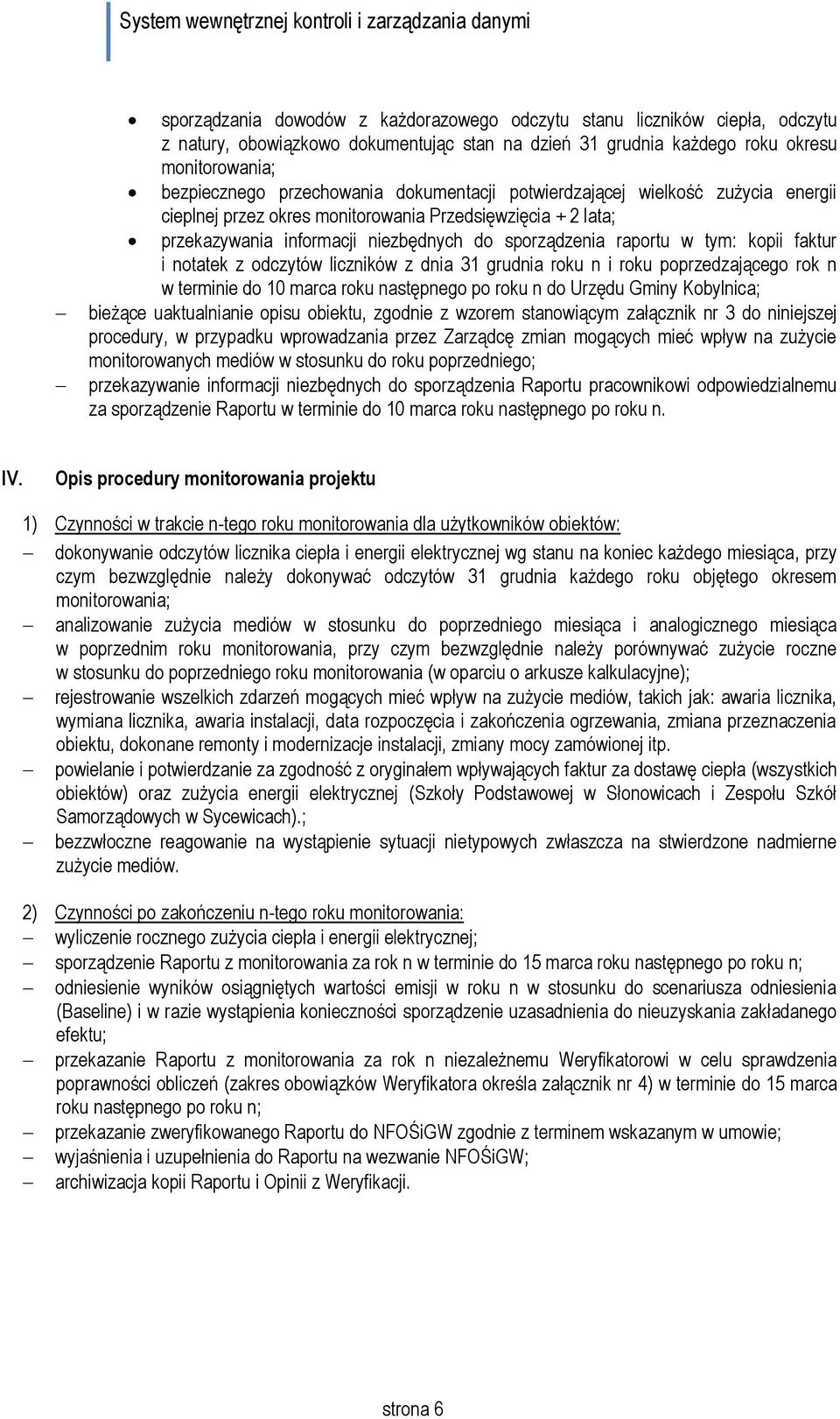 notatek z odczytów liczników z dnia 31 grudnia roku n i roku poprzedzającego rok n w terminie do 10 marca roku następnego po roku n do Urzędu Gminy Kobylnica; bieżące uaktualnianie opisu obiektu,