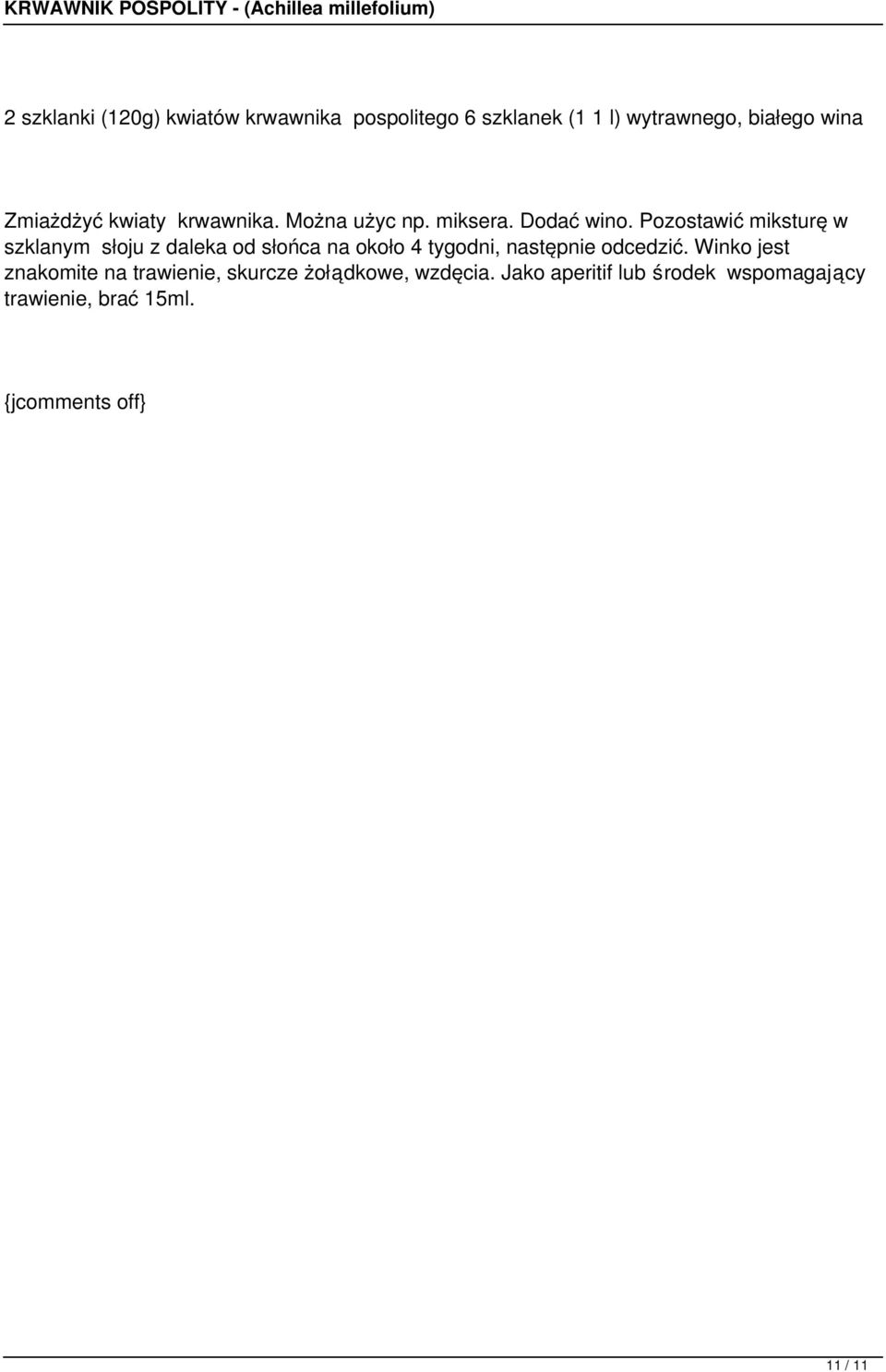 Pozostawić miksturę w szklanym słoju z daleka od słońca na około 4 tygodni, następnie odcedzić.