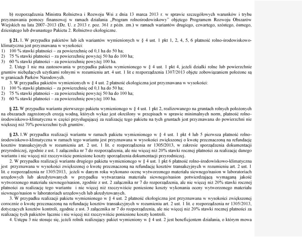 poz. 361 z późn. zm.) w ramach wariantów drugiego, czwartego, szóstego, ósmego, dziesiątego lub dwunastego Pakietu 2. Rolnictwo ekologiczne. 21. 1.