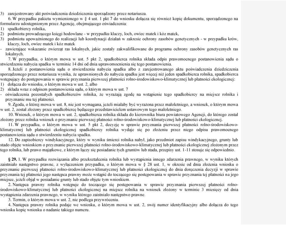 hodowlane - w przypadku klaczy, loch, owiec matek i kóz matek, 3) podmiotu upoważnionego do realizacji lub koordynacji działań w zakresie ochrony zasobów genetycznych - w przypadku krów, klaczy,