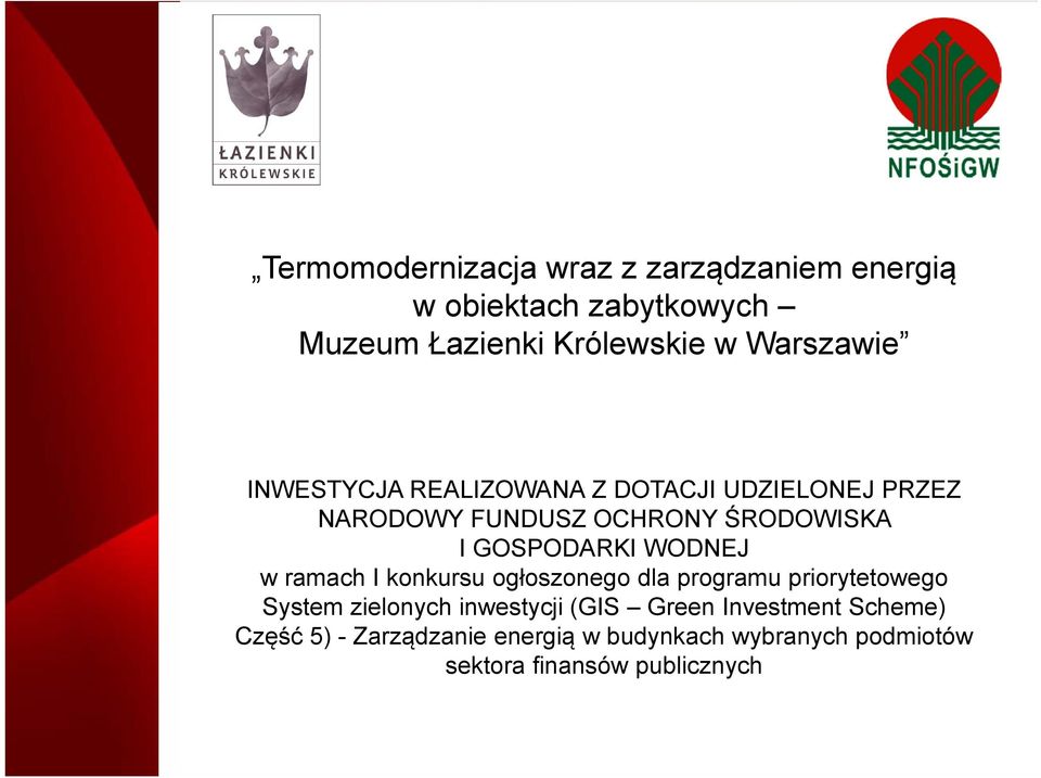 ogłoszonego dla programu priorytetowego System zielonych inwestycji (GIS Green Investment Scheme) Część