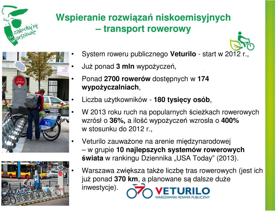 popularnych ścieżkach rowerowych wzrósł o 36%, a ilość wypożyczeń wzrosła o 400% w stosunku do 2012 r.