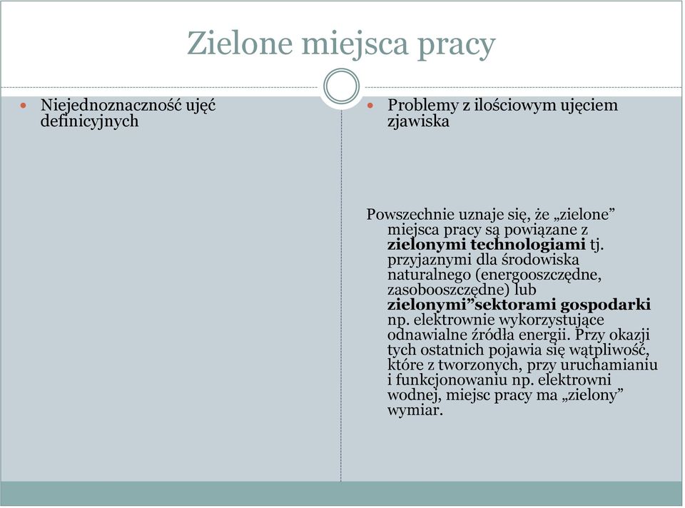 przyjaznymi dla środowiska naturalnego (energooszczędne, zasobooszczędne) lub zielonymi sektorami gospodarki np.