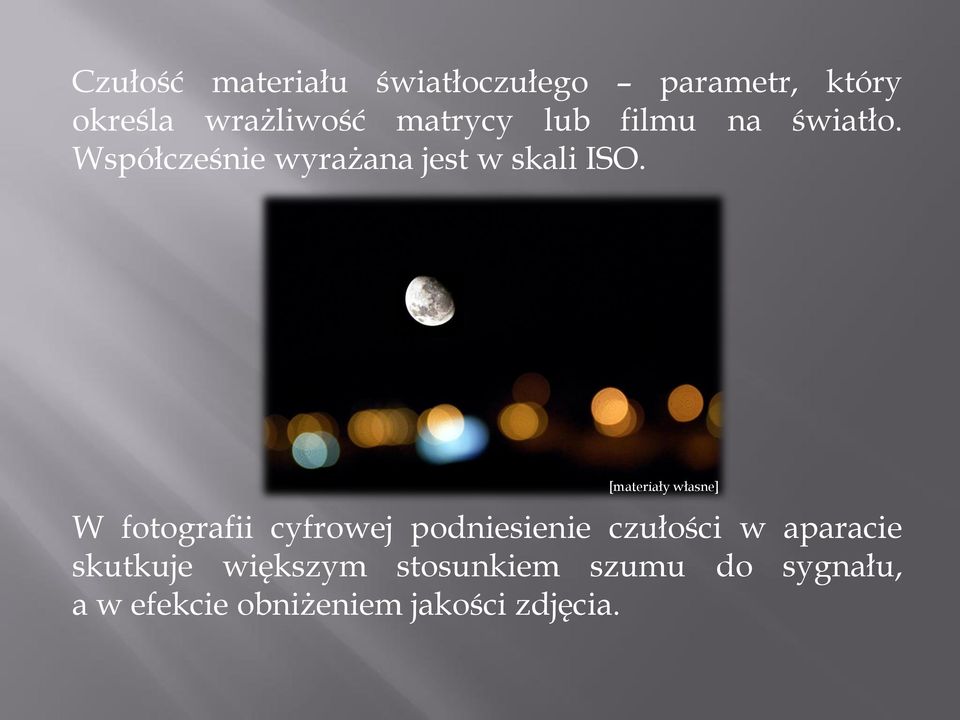 [materiały własne] W fotografii cyfrowej podniesienie czułości w aparacie