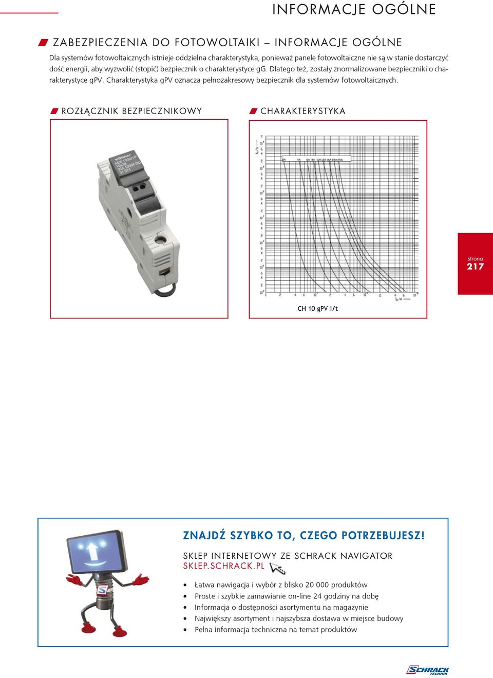 Charakterystyka gpv oznacza pełnozakresowy bezpiecznik dla systemów fotowoltaicznych. W ROZŁĄCZNIK BEZPIECZNIKOWY W CHARAKTERYSTYKA 217 ZNAJDŹ SZYBKO TO, CZEGO POTRZEBUJESZ!