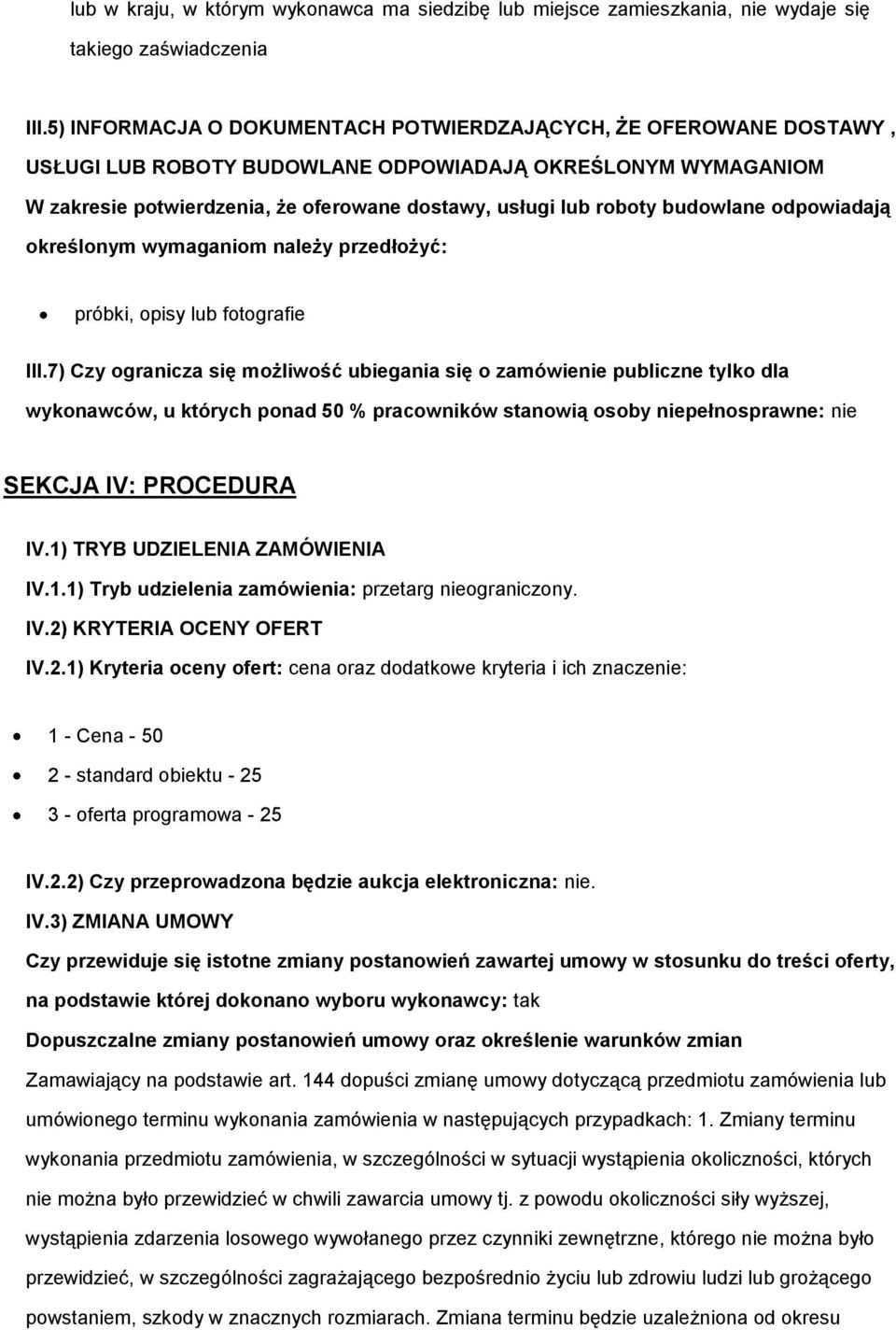 budowlane odpowiadają określonym wymaganiom należy przedłożyć: próbki, opisy lub fotografie III.