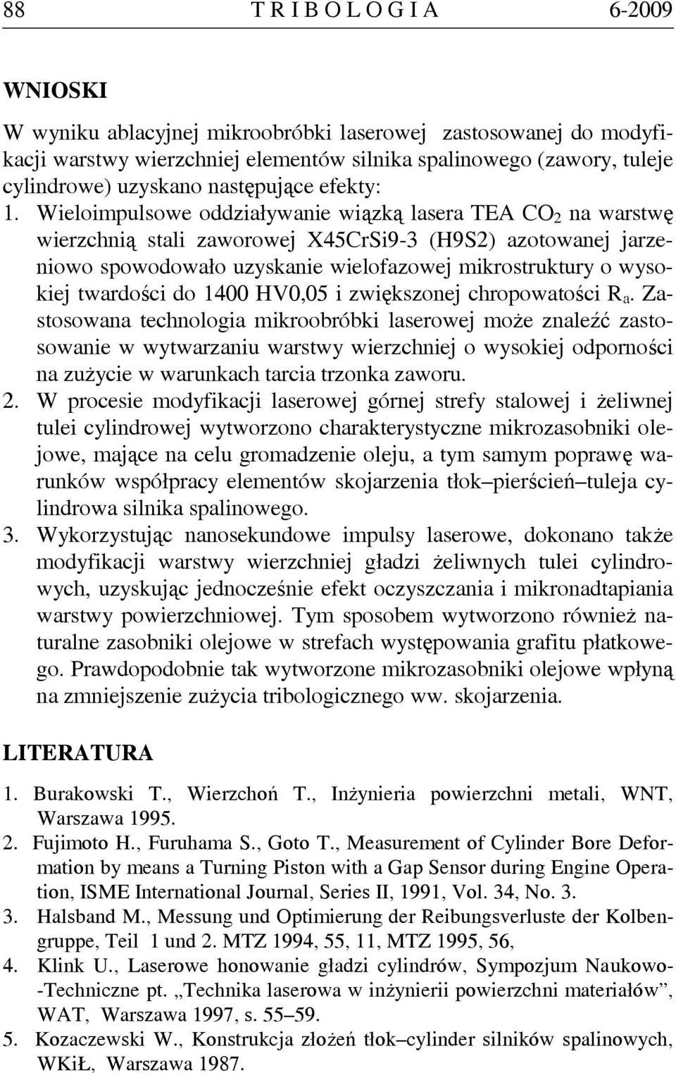 Wieloimpulsowe oddziaływanie wiązką lasera TEA CO 2 na warstwę wierzchnią stali zaworowej X45CrSi9-3 (H9S2) azotowanej jarzeniowo spowodowało uzyskanie wielofazowej mikrostruktury o wysokiej