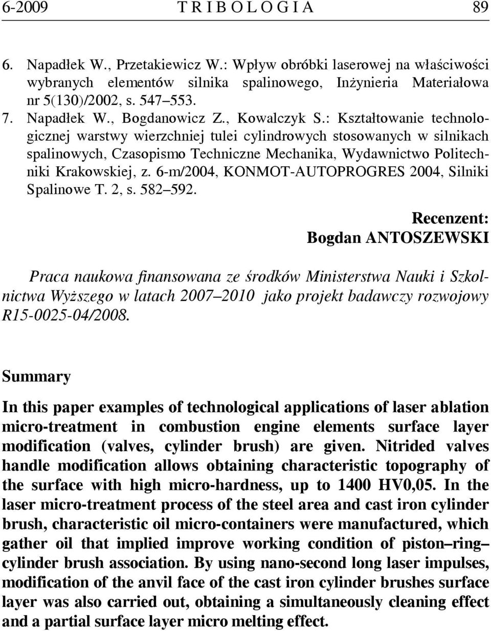 : Kształtowanie technologicznej warstwy wierzchniej tulei cylindrowych stosowanych w silnikach spalinowych, Czasopismo Techniczne Mechanika, Wydawnictwo Politechniki Krakowskiej, z.