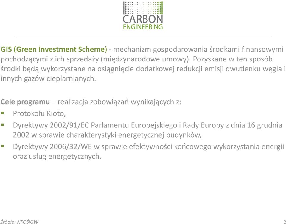 Cele programu realizacja zobowiązań wynikających z: Protokołu Kioto, Dyrektywy 2002/91/EC Parlamentu Europejskiego i Rady Europy z dnia 16 grudnia