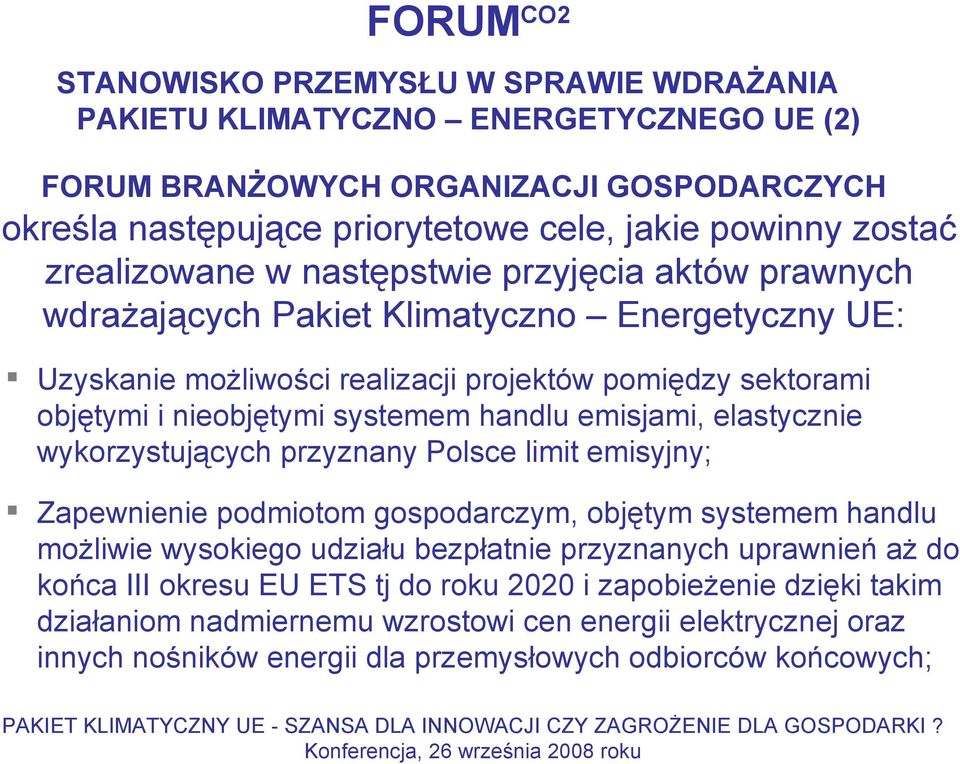 elastycznie wykorzystujących przyznany Polsce limit emisyjny; Zapewnienie podmiotom gospodarczym, objętym systemem handlu możliwie wysokiego udziału bezpłatnie przyznanych uprawnień aż