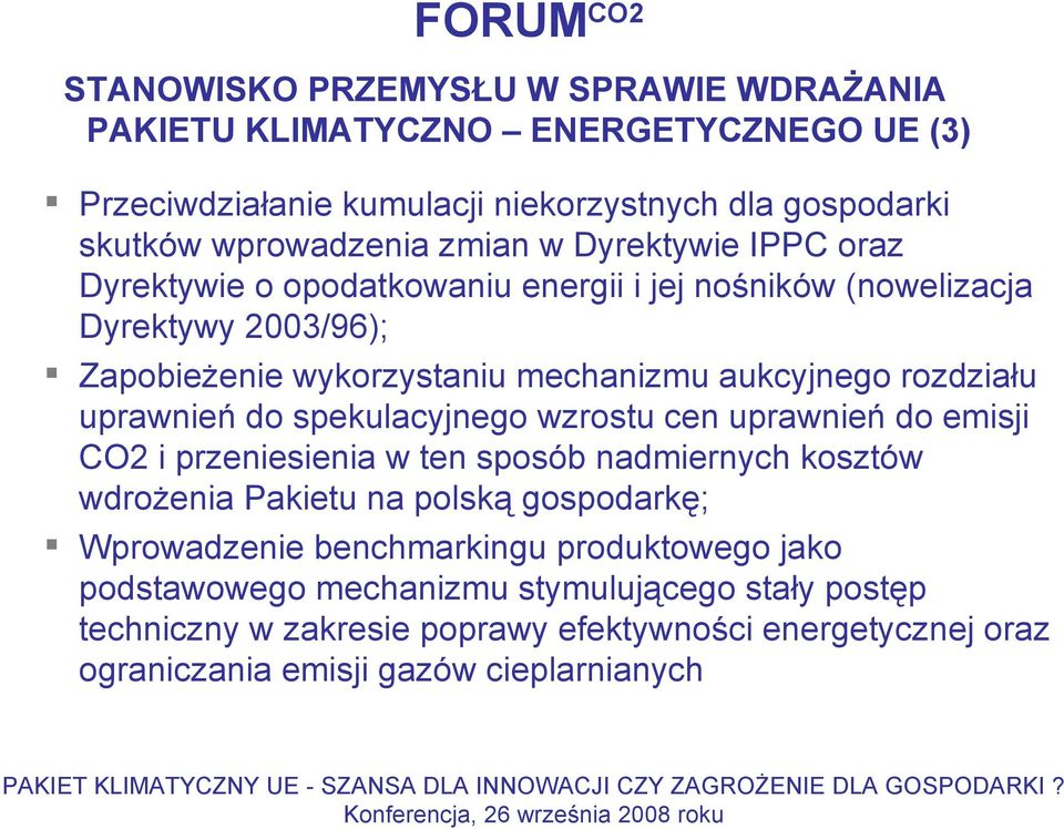 wzrostu cen uprawnień do emisji CO2 i przeniesienia w ten sposób nadmiernych kosztów wdrożenia Pakietu na polską gospodarkę; Wprowadzenie benchmarkingu