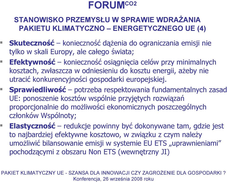 Sprawiedliwość potrzeba respektowania fundamentalnych zasad UE: ponoszenie kosztów wspólnie przyjętych rozwiązań proporcjonalnie do możliwości ekonomicznych poszczególnych członków