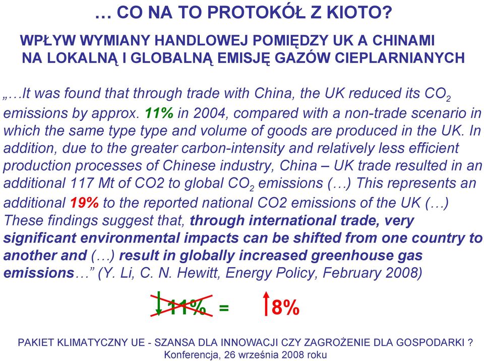 11% in 2004, compared with a non-trade scenario in which the same type type and volume of goods are produced in the UK.