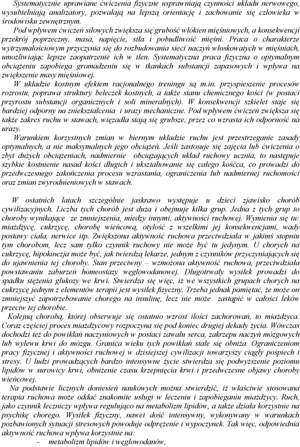 Praca o charakterze wytrzymałościowym przyczynia się do rozbudowania sieci naczyń włoskowatych w mięśniach, umożliwiając lepsze zaopatrzenie ich w tlen.