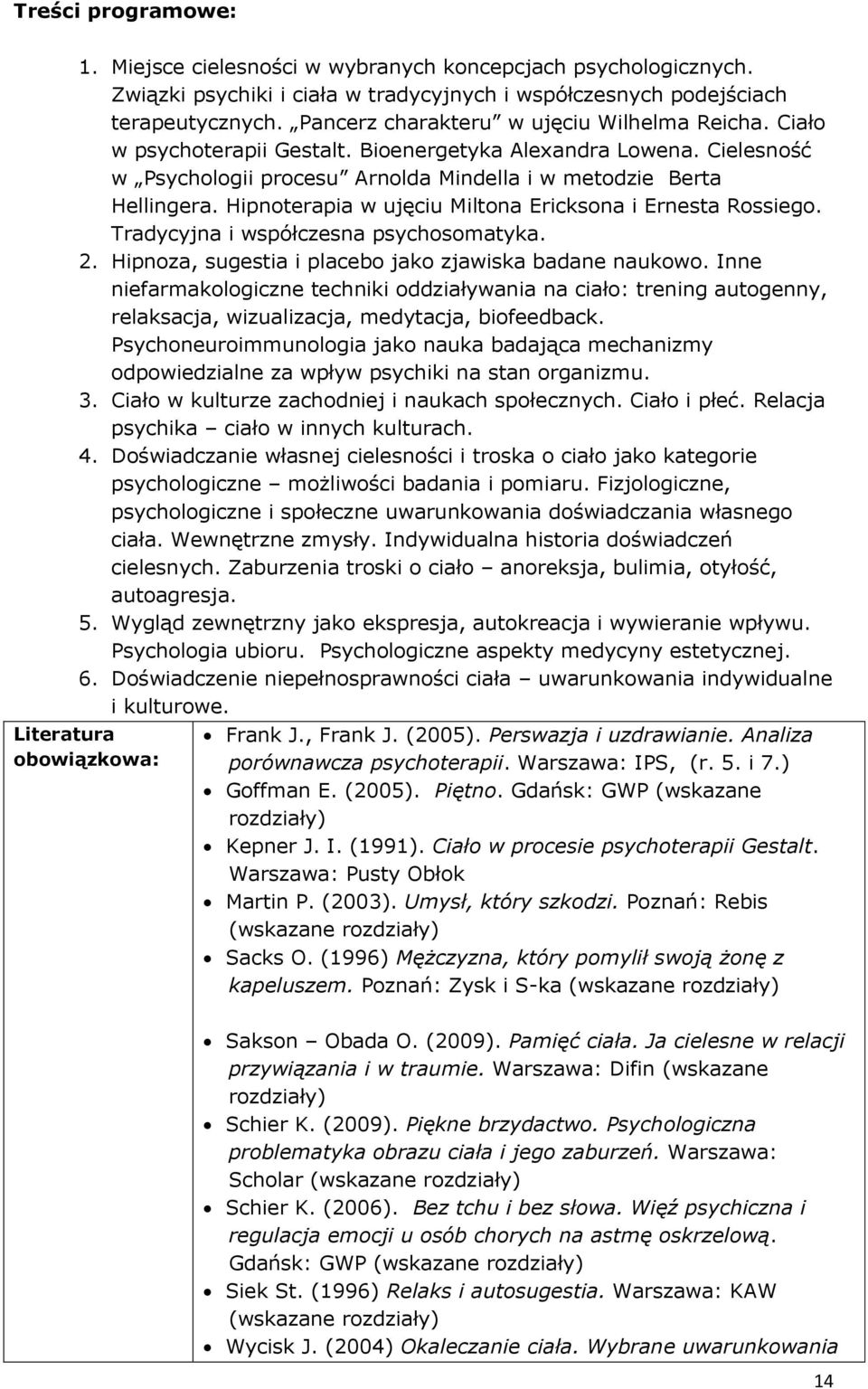 Hipnoterapia w ujęciu Miltona Ericksona i Ernesta Rossiego. Tradycyjna i współczesna psychosomatyka. 2. Hipnoza, sugestia i placebo jako zjawiska badane naukowo.