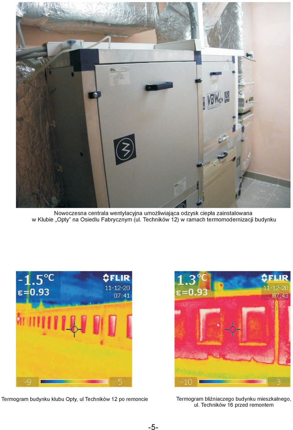 Techników 12) w ramach termomodernizacji budynku Termogram budynku klubu