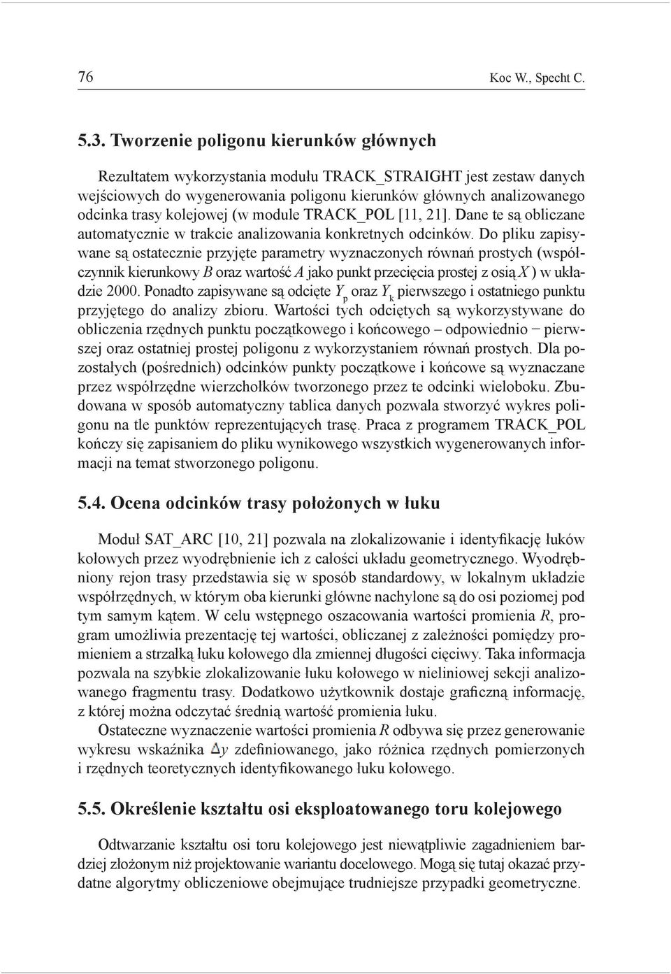 (w module TRACK_POL [11, 21]. Dane te są obliczane automatycznie w trakcie analizowania konkretnych odcinków.