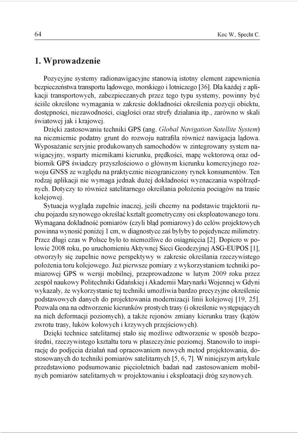 ciągłości oraz strefy działania itp., zarówno w skali światowej jak i krajowej. Dzięki zastosowaniu techniki GPS (ang.
