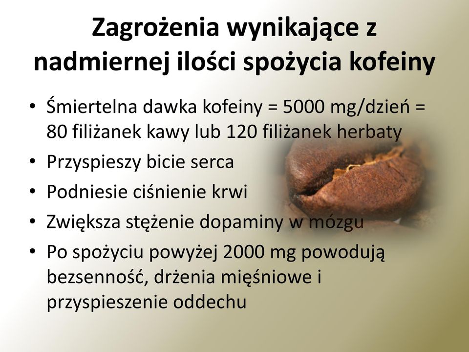 Przyspieszy bicie serca Podniesie ciśnienie krwi Zwiększa stężenie dopaminy w